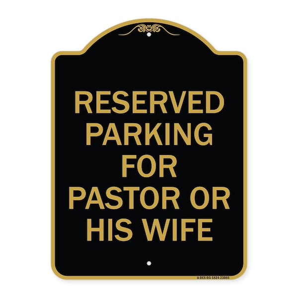 Reserved Parking for Pastor or His Wife, Black & Gold Aluminum Sign, 18" x 24", BG-1824-23086
